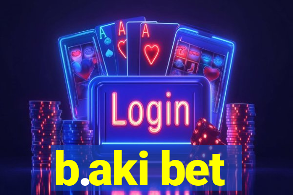 b.aki bet
